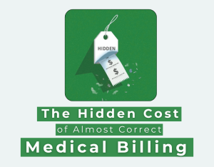 The Hidden Cost of “Almost Correct” Medical Billing in Small and Mid-Size Practices